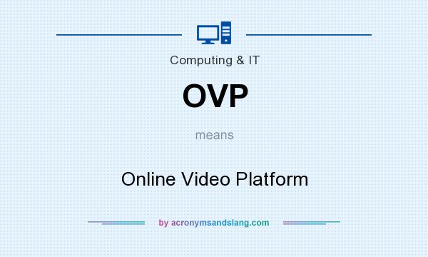 What does OVP mean? It stands for Online Video Platform