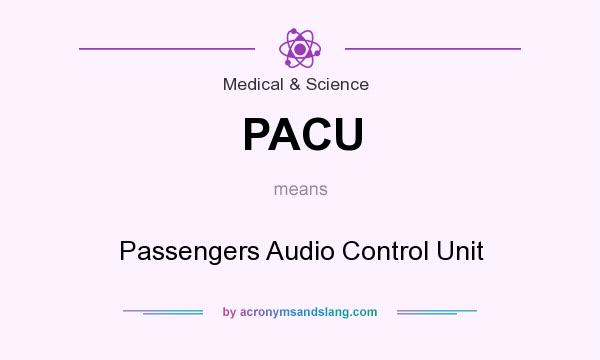 What does PACU mean? It stands for Passengers Audio Control Unit