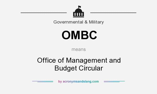 What does OMBC mean? It stands for Office of Management and Budget Circular
