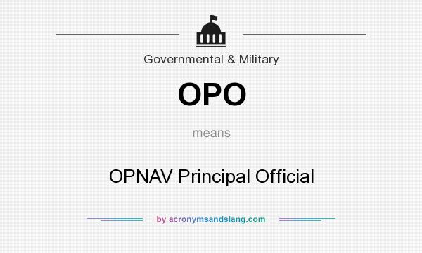 What does OPO mean? It stands for OPNAV Principal Official