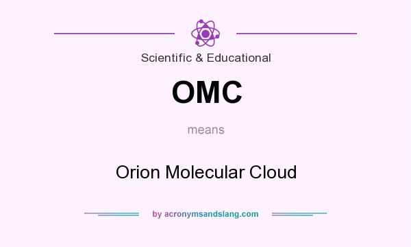 What does OMC mean? It stands for Orion Molecular Cloud