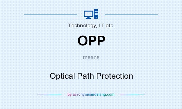 What does OPP mean? It stands for Optical Path Protection