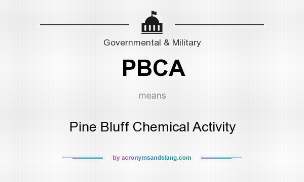 What does PBCA mean? It stands for Pine Bluff Chemical Activity