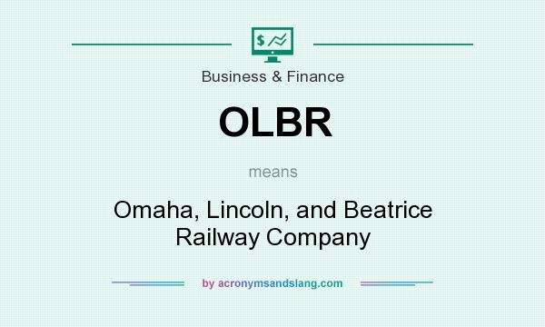 What does OLBR mean? It stands for Omaha, Lincoln, and Beatrice Railway Company