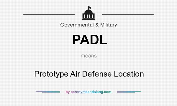 What does PADL mean? It stands for Prototype Air Defense Location