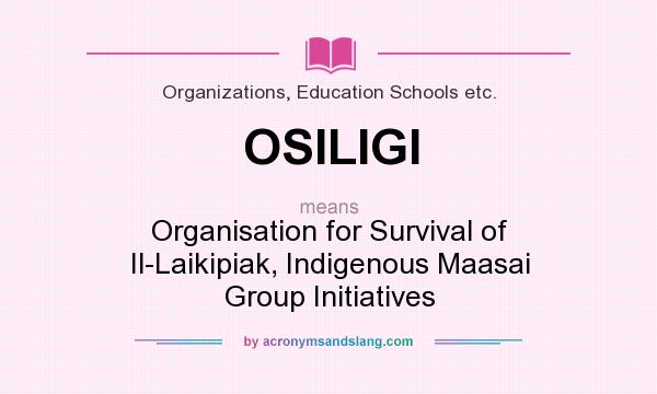 What does OSILIGI mean? It stands for Organisation for Survival of Il-Laikipiak, Indigenous Maasai Group Initiatives