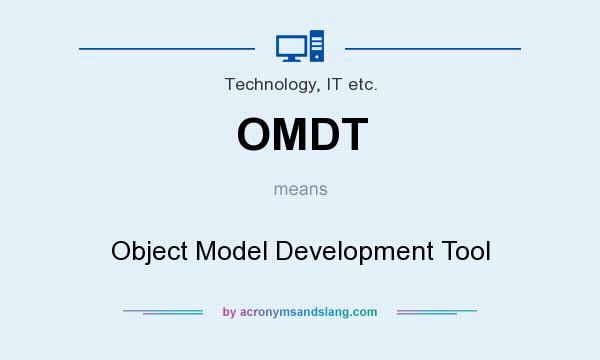 What does OMDT mean? It stands for Object Model Development Tool