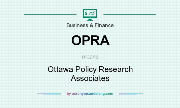 What does OPRA mean? It stands for Ottawa Policy Research Associates