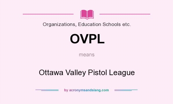What does OVPL mean? It stands for Ottawa Valley Pistol League
