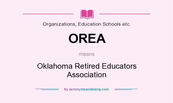What does OREA mean? It stands for Oklahoma Retired Educators Association