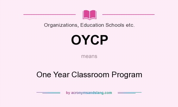 What does OYCP mean? It stands for One Year Classroom Program