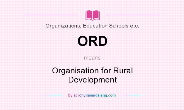 What does ORD mean? It stands for Organisation for Rural Development