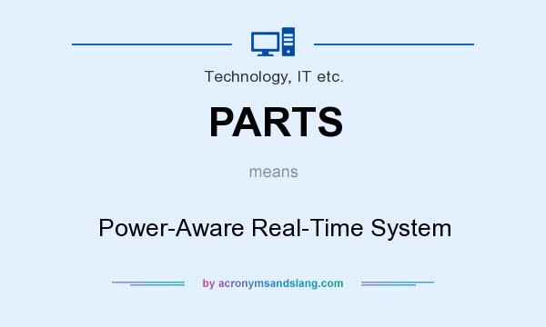 What does PARTS mean? It stands for Power-Aware Real-Time System