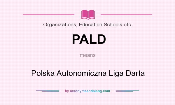 What does PALD mean? It stands for Polska Autonomiczna Liga Darta
