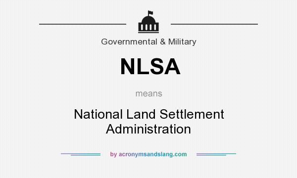 What does NLSA mean? It stands for National Land Settlement Administration