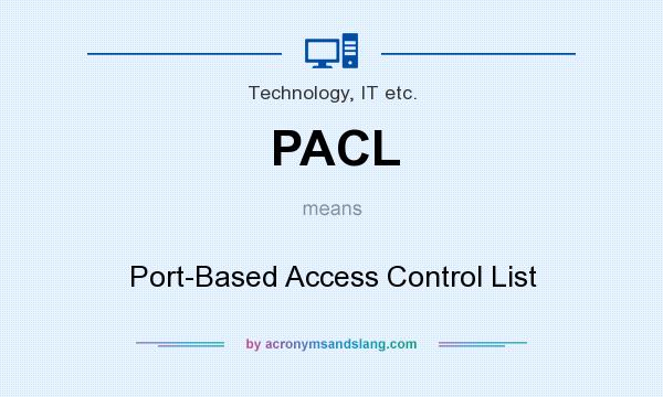 What does PACL mean? It stands for Port-Based Access Control List