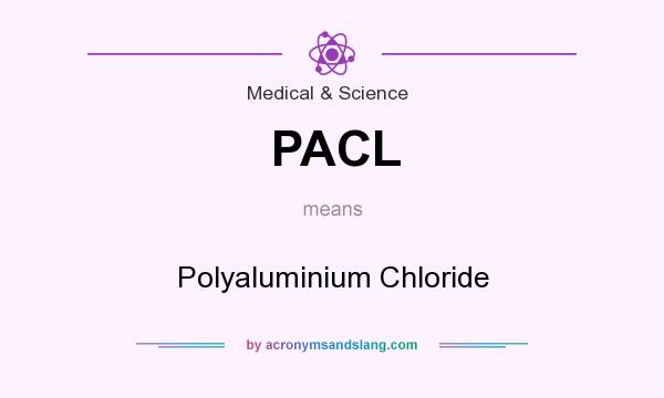 What does PACL mean? It stands for Polyaluminium Chloride