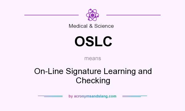 What does OSLC mean? It stands for On-Line Signature Learning and Checking