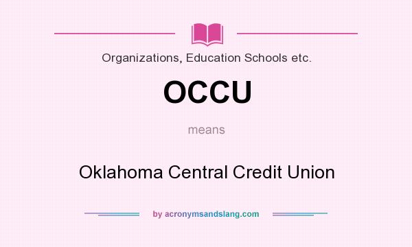 What does OCCU mean? It stands for Oklahoma Central Credit Union