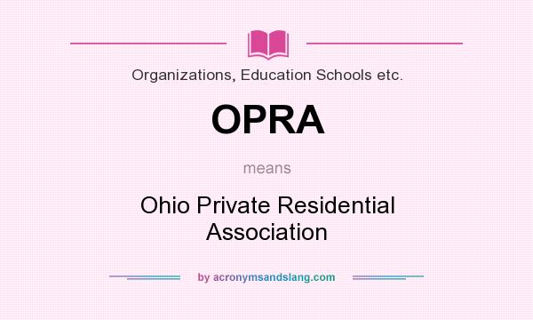 What does OPRA mean? It stands for Ohio Private Residential Association