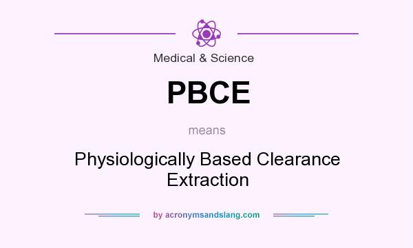 What does PBCE mean? It stands for Physiologically Based Clearance Extraction