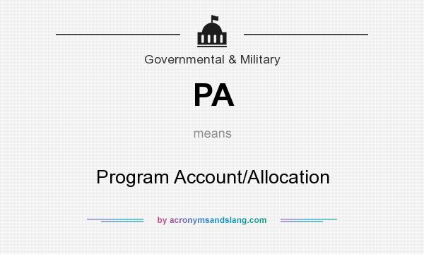 What does PA mean? It stands for Program Account/Allocation