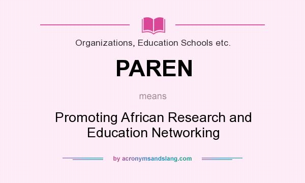 What does PAREN mean? It stands for Promoting African Research and Education Networking