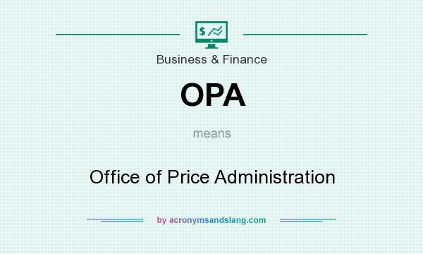What does OPA mean? It stands for Office of Price Administration