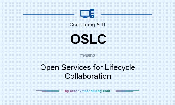 What does OSLC mean? It stands for Open Services for Lifecycle Collaboration