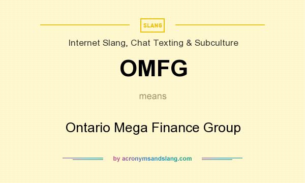 What does OMFG mean? It stands for Ontario Mega Finance Group