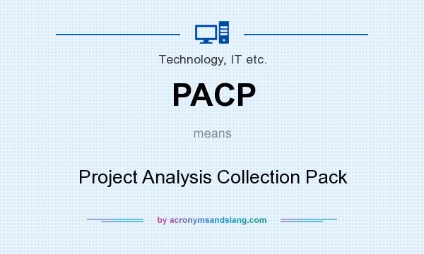 What does PACP mean? It stands for Project Analysis Collection Pack