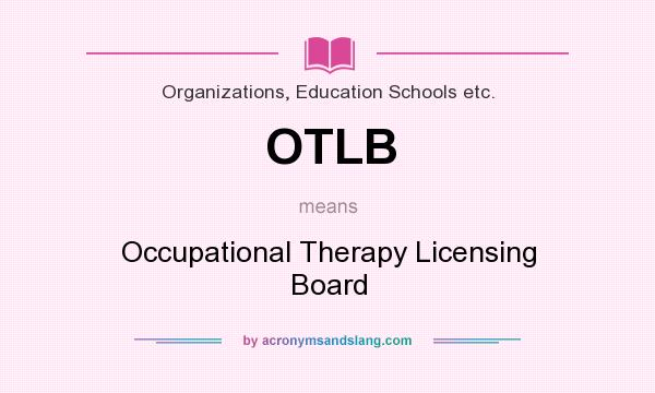 What does OTLB mean? It stands for Occupational Therapy Licensing Board