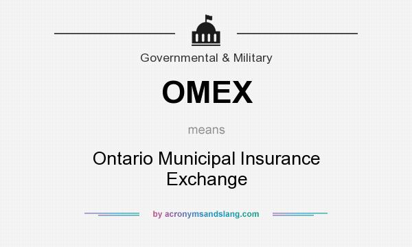 What does OMEX mean? It stands for Ontario Municipal Insurance Exchange