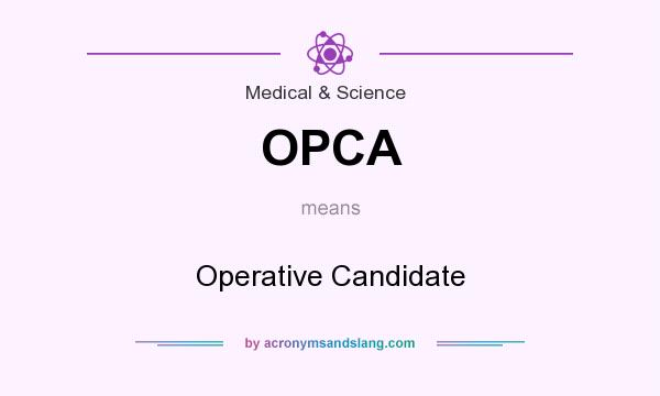 What does OPCA mean? It stands for Operative Candidate