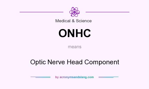 What does ONHC mean? It stands for Optic Nerve Head Component
