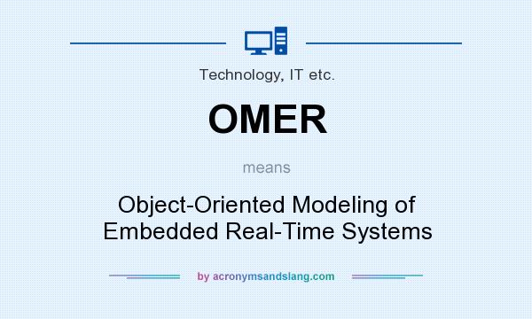 What does OMER mean? It stands for Object-Oriented Modeling of Embedded Real-Time Systems