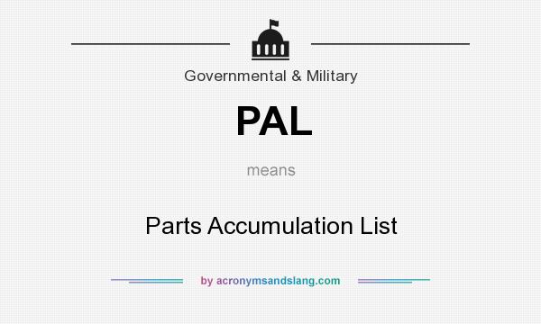 What does PAL mean? It stands for Parts Accumulation List