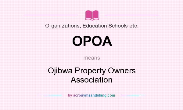 What does OPOA mean? It stands for Ojibwa Property Owners Association