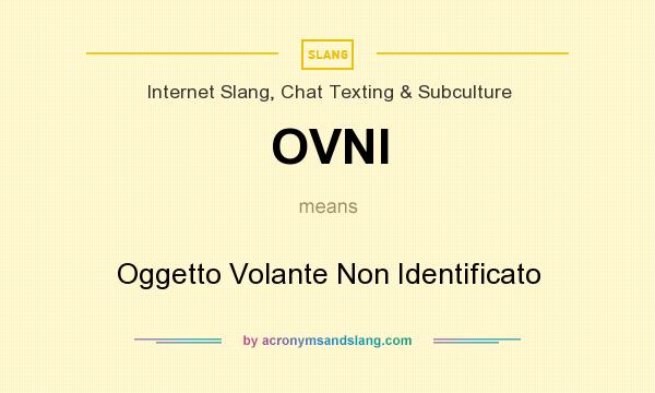 What does OVNI mean? It stands for Oggetto Volante Non Identificato