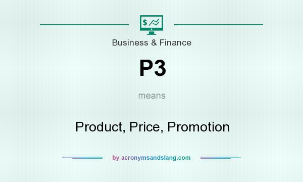 What does P3 mean? It stands for Product, Price, Promotion