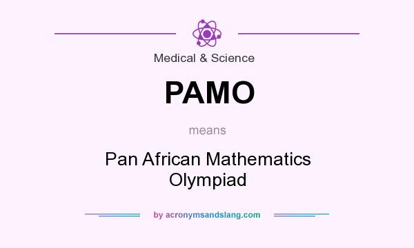 What does PAMO mean? It stands for Pan African Mathematics Olympiad
