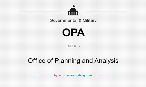 What does OPA mean? It stands for Office of Planning and Analysis