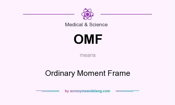 What does OMF mean? It stands for Ordinary Moment Frame