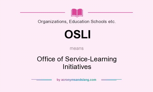 What does OSLI mean? It stands for Office of Service-Learning Initiatives