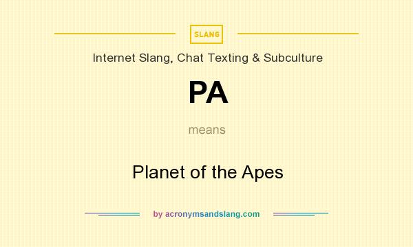 What does PA mean? It stands for Planet of the Apes