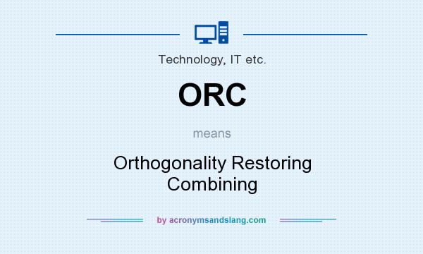What does ORC mean? It stands for Orthogonality Restoring Combining