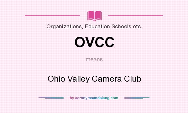 What does OVCC mean? It stands for Ohio Valley Camera Club