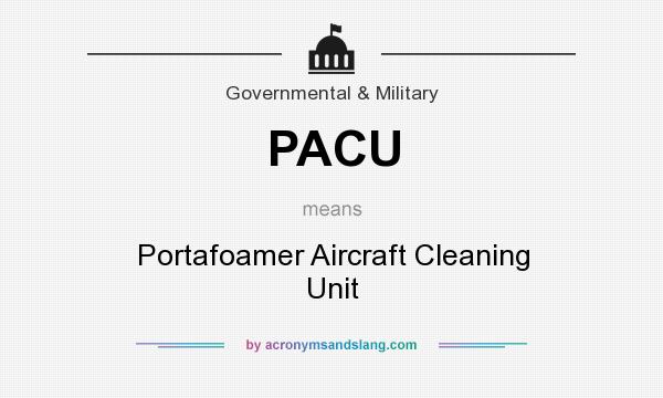 What does PACU mean? It stands for Portafoamer Aircraft Cleaning Unit