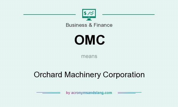 What does OMC mean? It stands for Orchard Machinery Corporation