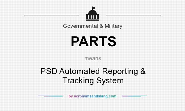 What does PARTS mean? It stands for PSD Automated Reporting & Tracking System